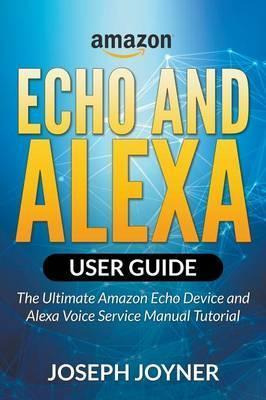 Libro Amazon Echo And Alexa User Guide - Joseph Joyner