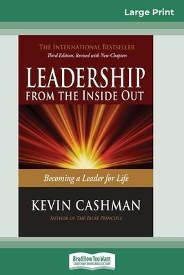Leadership From The Inside Out : Becoming A Leader For Li...
