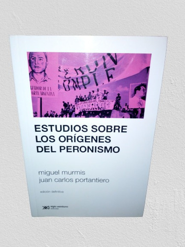 Estudios Sobre Los Orígenes Del Peronismo-juan C.portantiero