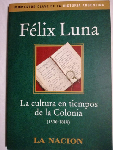 La Cultura En Tiempos De La Colonia  1536-1810 Luna