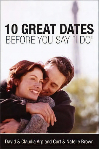 10 Great Dates Before You Say 'i Do', De David Arp. Editorial Zondervan, Tapa Blanda En Inglés