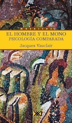 El Hombre Y El Mono - Psicologia Comparada - Vauclair