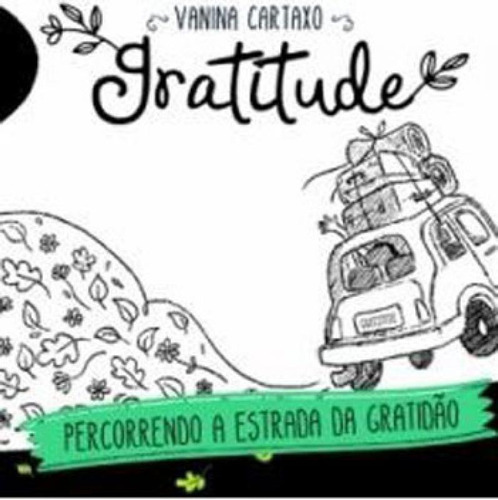 Gratitude: Percorrendo A Estrada Da Gratidao, De Cartaxo, Vanina. Editora Sinopsys, Capa Mole, Edição 1ª Edição Em Português