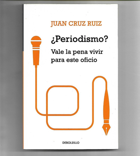 Periodismo? Vale La Pena Vivir Para Este Oficio J Cruz Ruiz