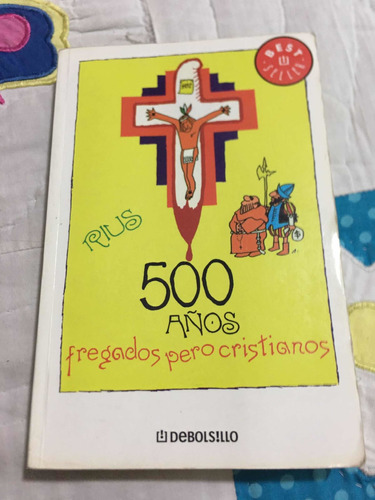 500 Años Fregados Pero Cristianos Autor Rius Editorial Debol