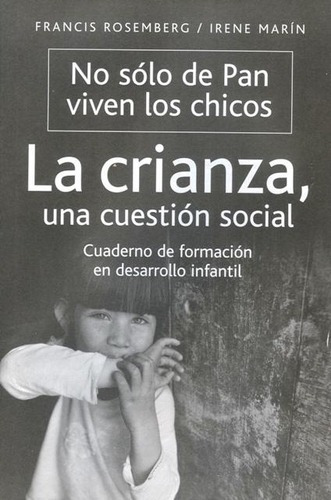 La Crianza . Una Cuestion Social . No Solo De Pan Viven Los