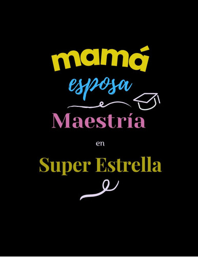 Libro: Mamá Esposa Maestria En Super Estrella: Journal Noteb