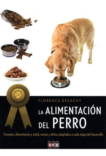 La Alimentación Del Perro - (triple Gold), Desachy, Vecchi