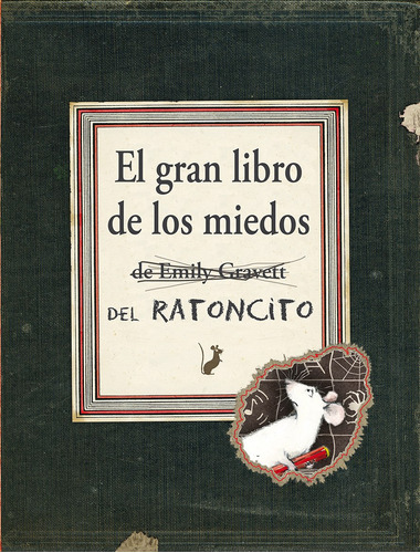 El gran libro de los miedos del ratoncito, de Gravett, Emily. Editorial PICARONA-OBELISCO, tapa dura en español, 2016