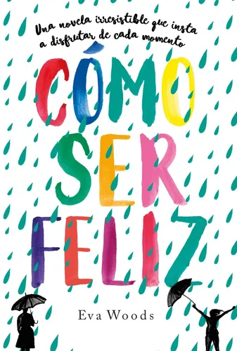 Como Ser Feliz - Eva Woods - Plaza & Janes - Libro Nuevo