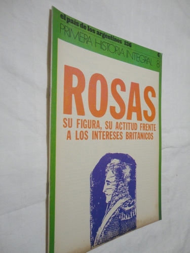 El País De Los Argentinos  Nº 8 - Rosas: Su Figura, Su Actit