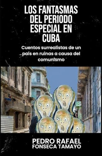 Los Fantasmas Del Periodo Especial En Cuba.: Cuentos Surreal