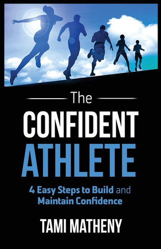 Libro: The Confident Athlete: 4 Easy Steps To Build And Main