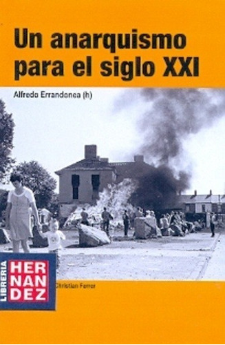 Un Anarquismo Para El Siglo Xxi - Alfredo Errandonea