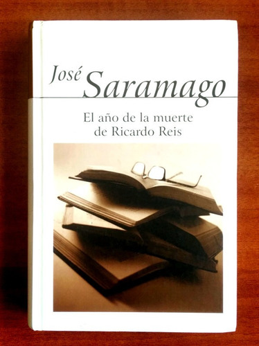 El Año De La Muerte De Ricardo Reis / José Saramago