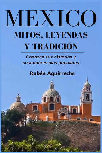 México Mitos, Leyendas Y Tradición - Conozca Sus Histo 61lue