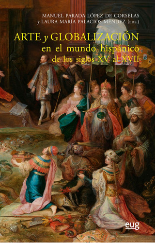 Libro Arte Y Globalizaciã³n En El Mundo Hispã¡nico De Los...