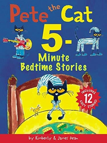 Pete The Cat - 5 Minute Bedtime Stories - Includes 12 Cozy S