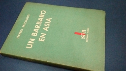  Un Barbaro En Asia . Henri Michaux. Ed. Sur