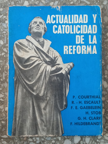 Actualidad Y Catolicidad De La Reforma 
