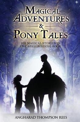 Magical Adventures And Pony Tales - Angharad Thompson Ree...