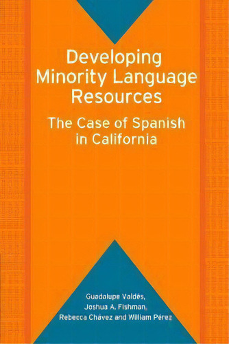 Developing Minority Language Resources : The Case Of Spanish In California, De Guadalupe Valdes. Editorial Channel View Publications Ltd, Tapa Blanda En Inglés