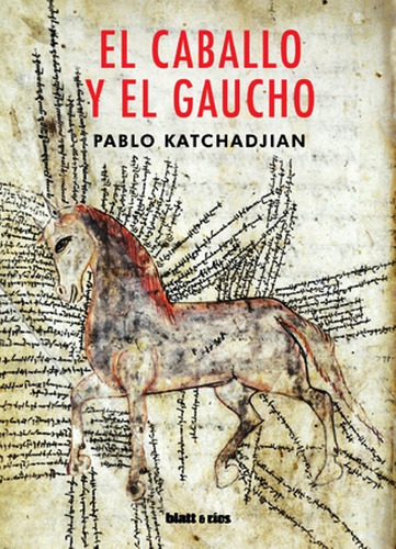 El Caballo Y El Gaucho De Pablo Katchadjian