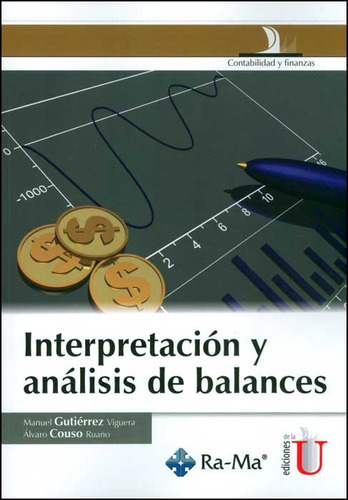 Interpretación Y Análisis De Balances, De Manuel Gutiérrez, Álvaro Couso. 9587621143, Vol. 1. Editorial Editorial Ediciones De La U, Tapa Blanda, Edición 2013 En Español, 2013