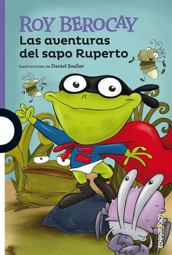 Las Aventuras Del Sapo Ruperto Roy Berocay Loqueleo