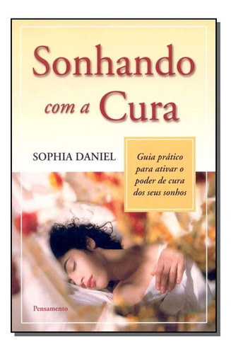 Sonhando Com A Cura, De Daniel, Sphia. Editora Editora Pensamento- Cultrix, Capa Mole Em Português, 2002