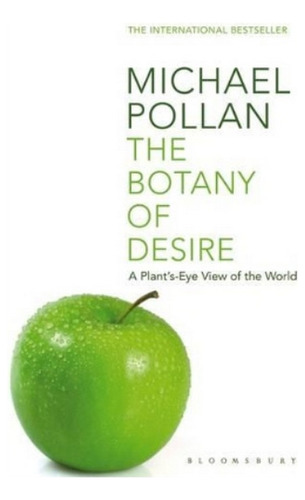 The Botany Of Desire - Michael Pollan. Ebs