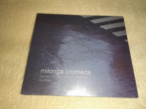 Daniel Gómez Claudio Méndez Quinteto / Milonga Cromada Cd