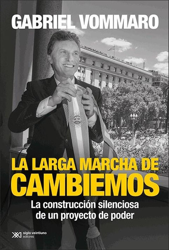 Libro Larga Marcha De Cambiemos, La - Vommaro, Gabriel