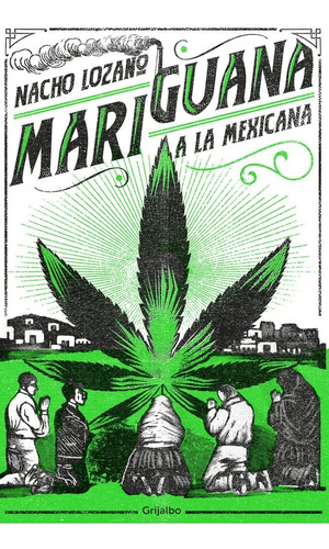 Libro Mariguana A La Mexicana Por Nacho Lozano