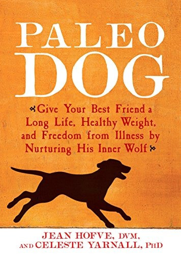 Paleo Dog Give Your Best Friend A Long Life, Healthy Weight,