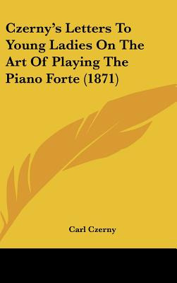 Libro Czerny's Letters To Young Ladies On The Art Of Play...