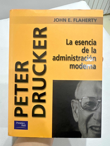 Peter Drucker La Esencia De La Administración Moderna