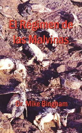 Libro El Regimen De Las Malvinas - Dr       Mike Bingham