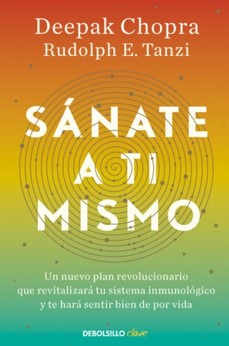 Sánate A Ti Mismo Deepak Chopra/, De Deepak, Chopra. Editorial Debols!llo, Tapa Blanda En Español, 2023