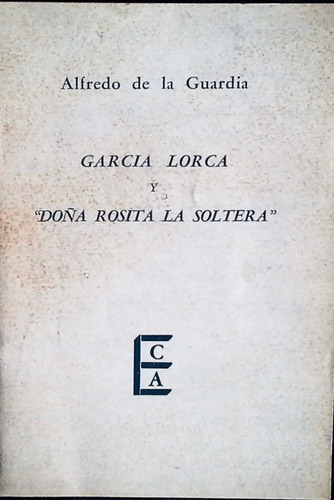 García Lorca Y Doña Rosita La Soltera- Alfredo De La Guardia