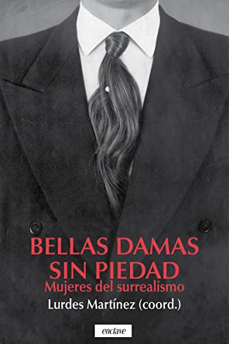 Bellas Damas Sin Piedad: Mujeres Del Surrealismo: 12 -casa D