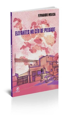 Elefantes No Céu De Piedade, De Molica, Fernando. Editora Patua **, Capa Mole Em Português