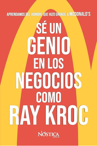 Se Un Genio En Los Negocios Como Ray Kroc Libros Nuevos