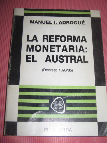 La Reforma Monetaria: El Austral Manuel I. Adrogue