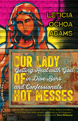 Libro Our Lady Of Hot Messes: Getting Real With God In Di...