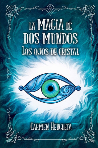 Libro: La Magia De Dos Mundos: Los Ojos De Cristal (spanish 