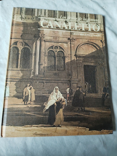 Los Genios De La Pintura - Canaletto - Editorial Sarpe