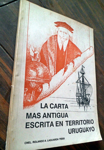 La Carta Mas Antigua Escrita Uruguay Rolando Laguarda Trias