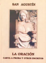 Comprar San Agustín - La Oración Carta A Proba Y Otros Escritos