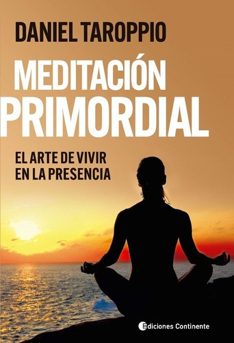 Meditacion Primordial El Arte De Vivir En La Presencia - Dan